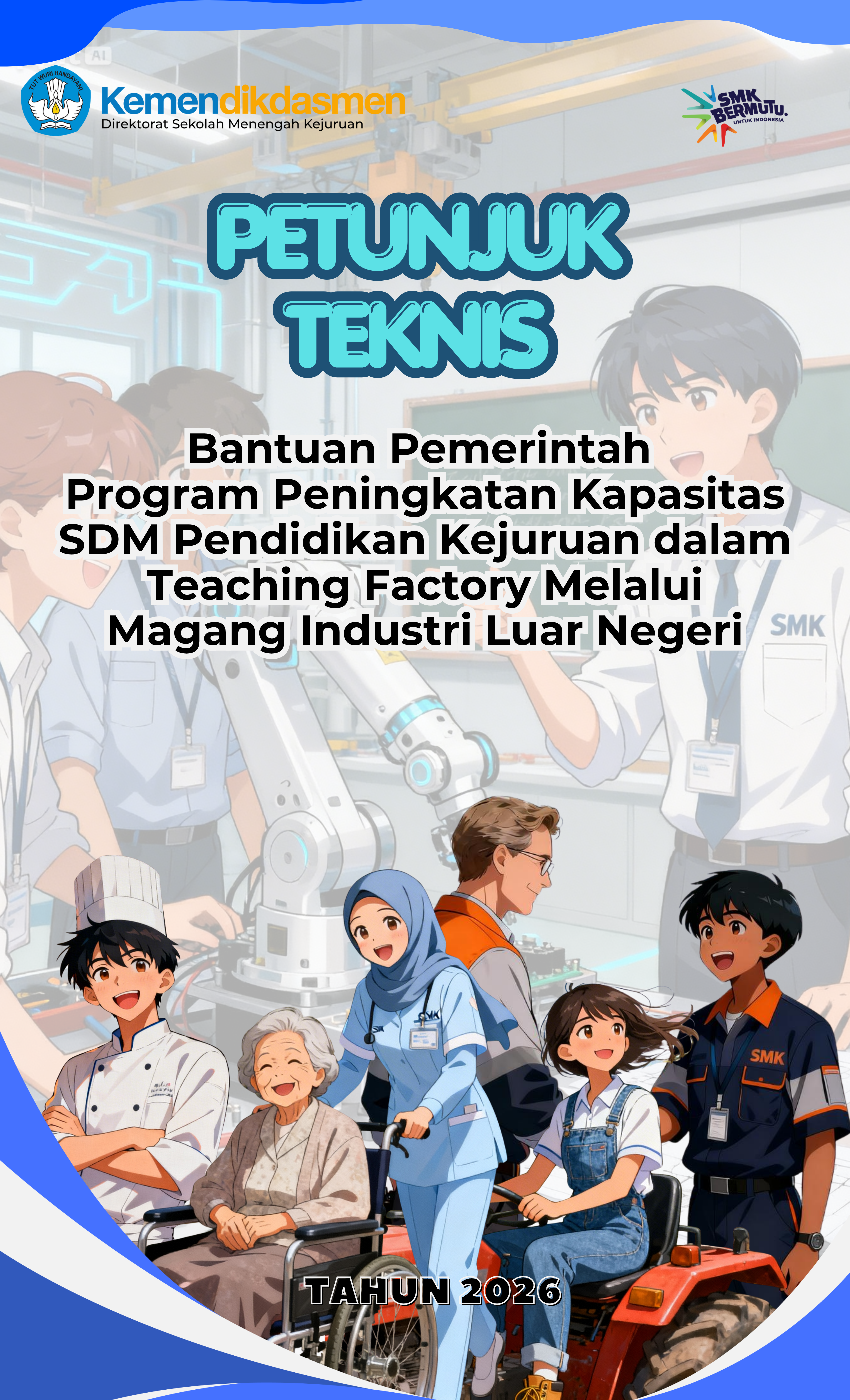 Petunjuk Teknis Bantuan Pemerintah Program Peningkatan Kapasitas SDM Pendidikan Kejuruan dalam Teaching Factory melalui Magang Industri Luar Negeri Tahun 2026